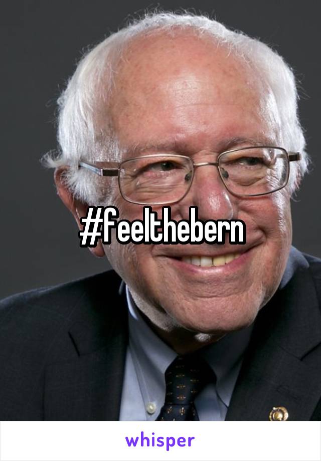 #feelthebern