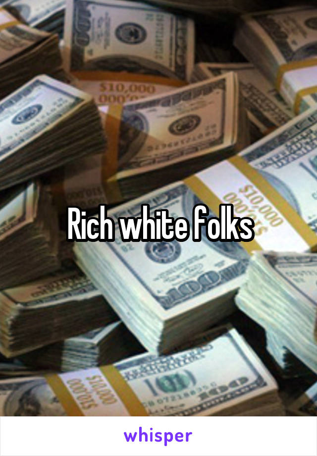 Rich white folks