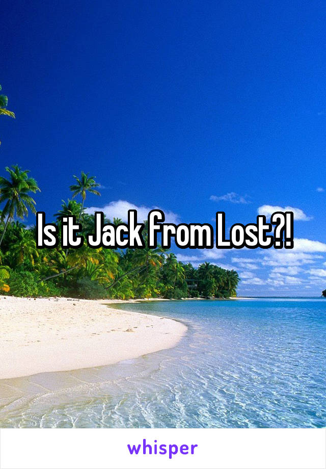 Is it Jack from Lost?!