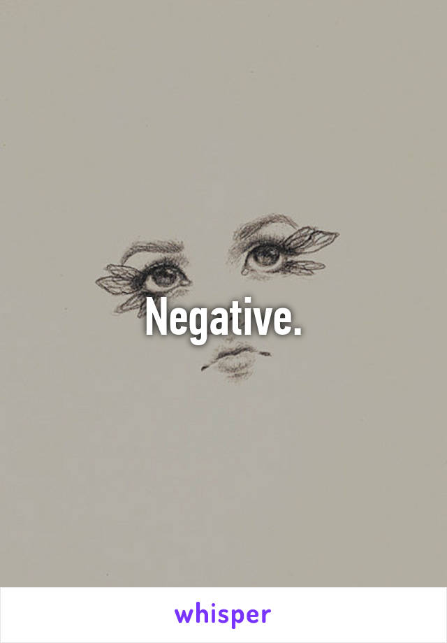 Negative.