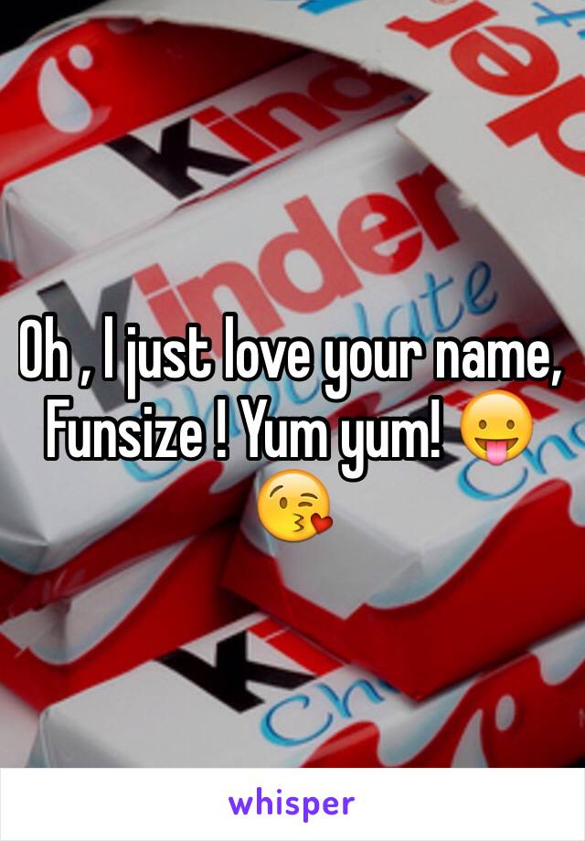 Oh , l just love your name, Funsize ! Yum yum! 😛😘