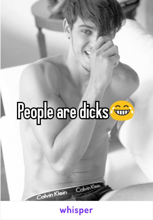 People are dicks😂