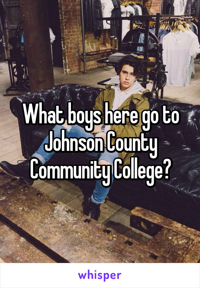 What boys here go to Johnson County Community College?