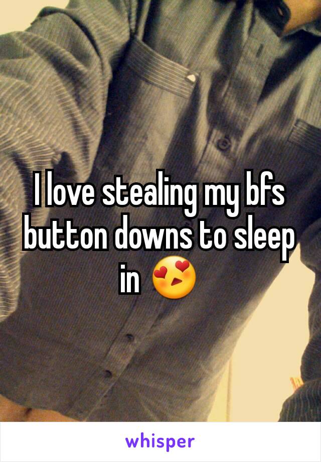 I love stealing my bfs button downs to sleep in 😍