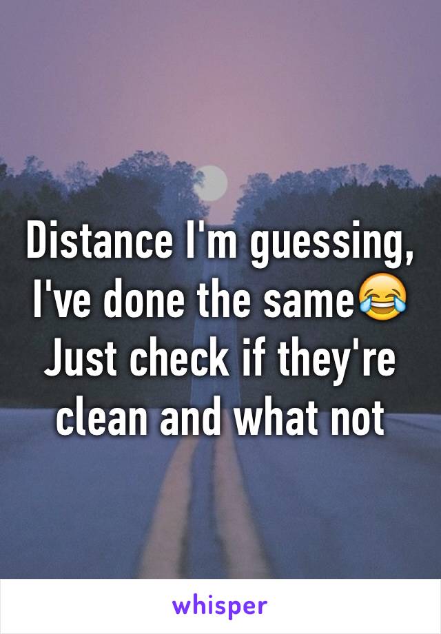 Distance I'm guessing, I've done the same😂 Just check if they're clean and what not