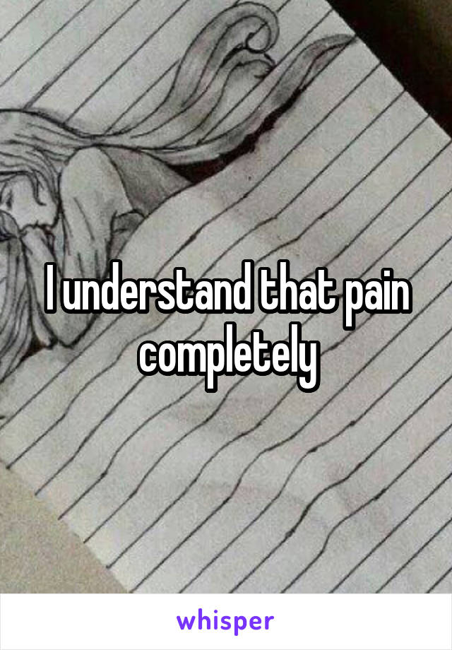 I understand that pain completely