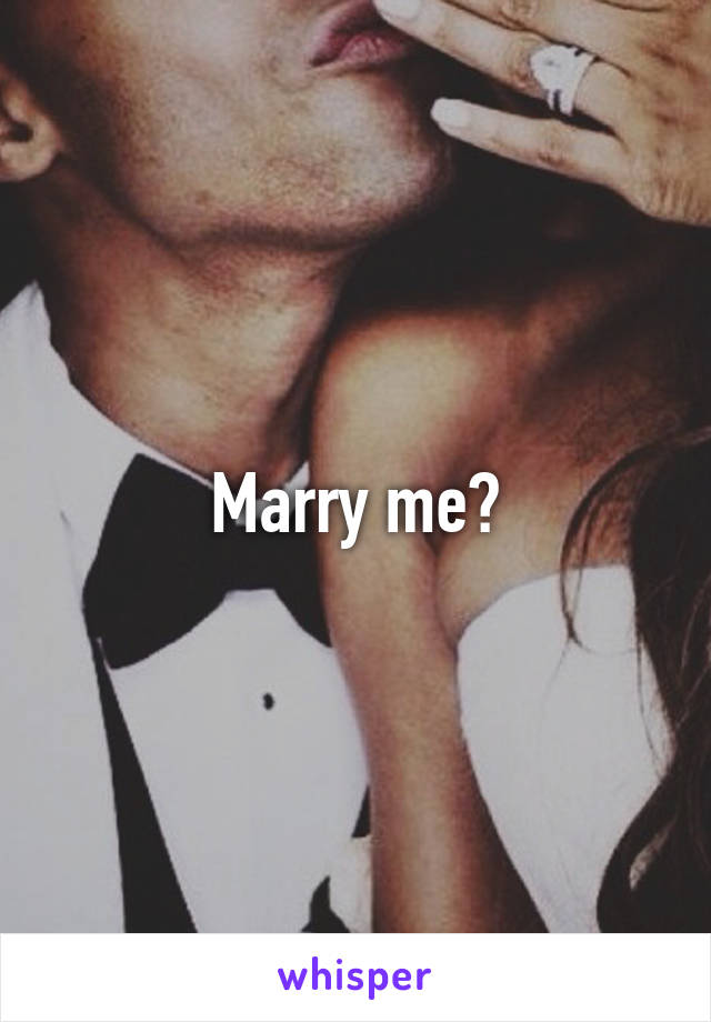 Marry me?