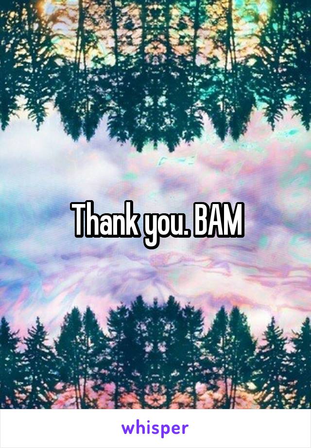 Thank you. BAM