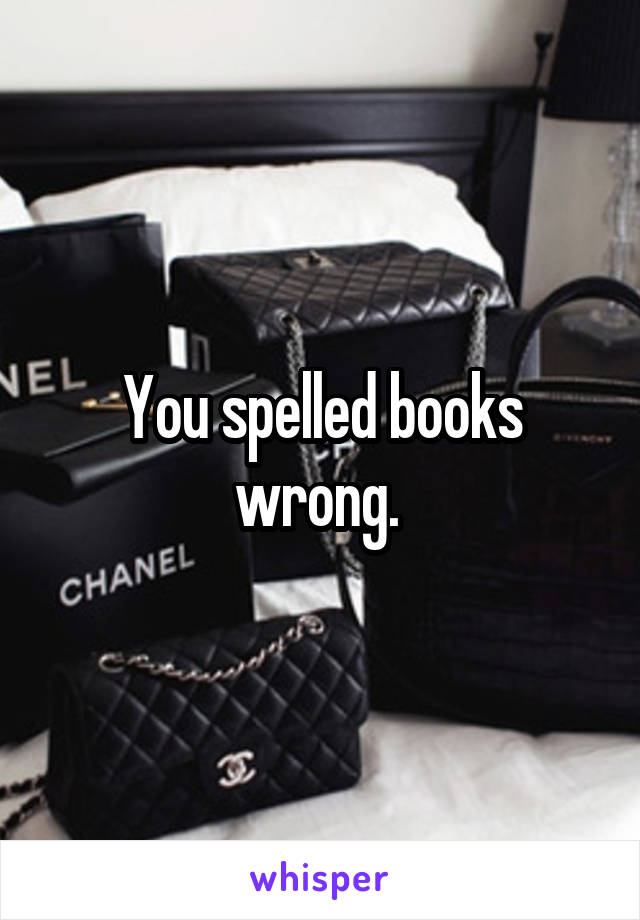 You spelled books wrong. 