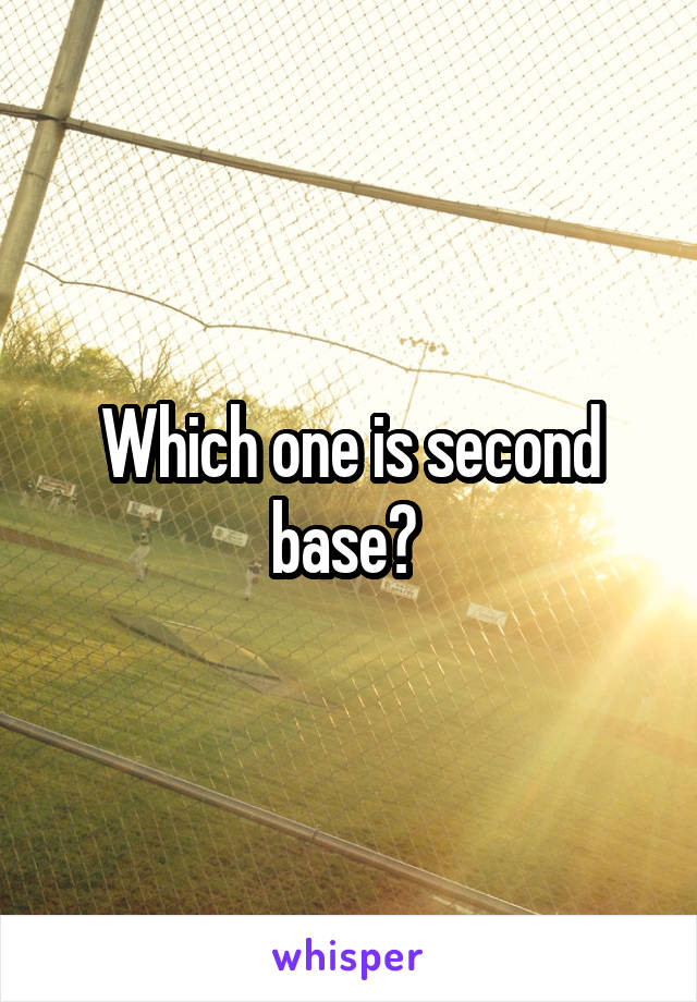 Which one is second base? 