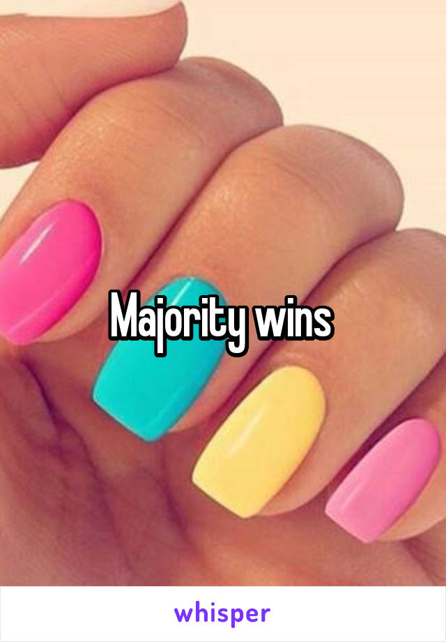 Majority wins 