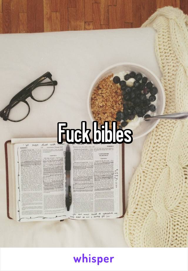 Fuck bibles