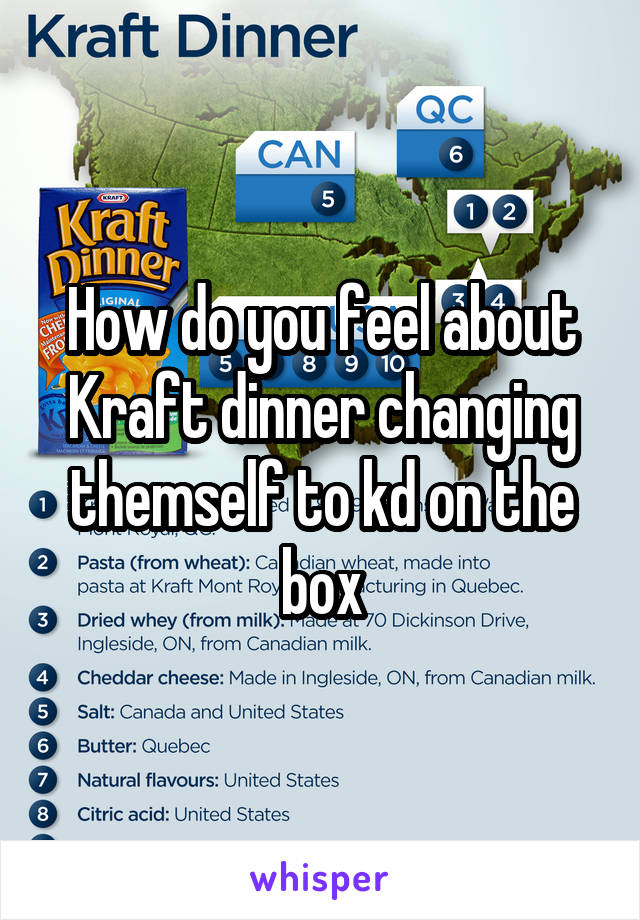 How do you feel about Kraft dinner changing themself to kd on the box