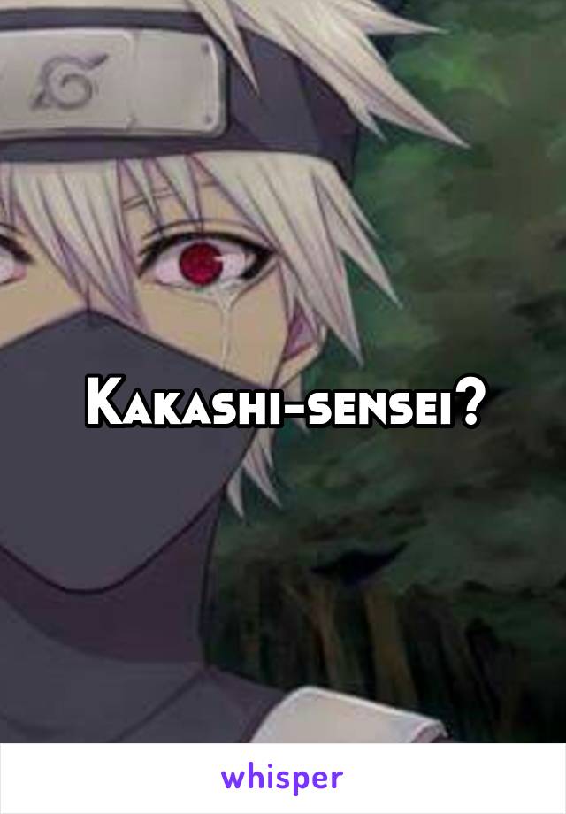 Kakashi-sensei?