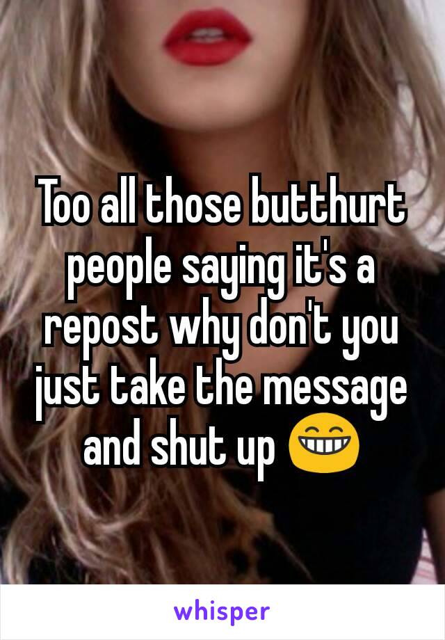 Too all those butthurt people saying it's a repost why don't you just take the message and shut up 😁