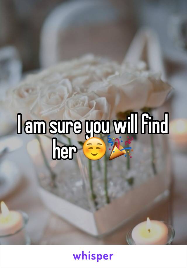 I am sure you will find her ☺️🎉