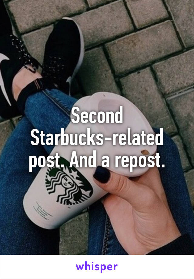 Second Starbucks-related post. And a repost.