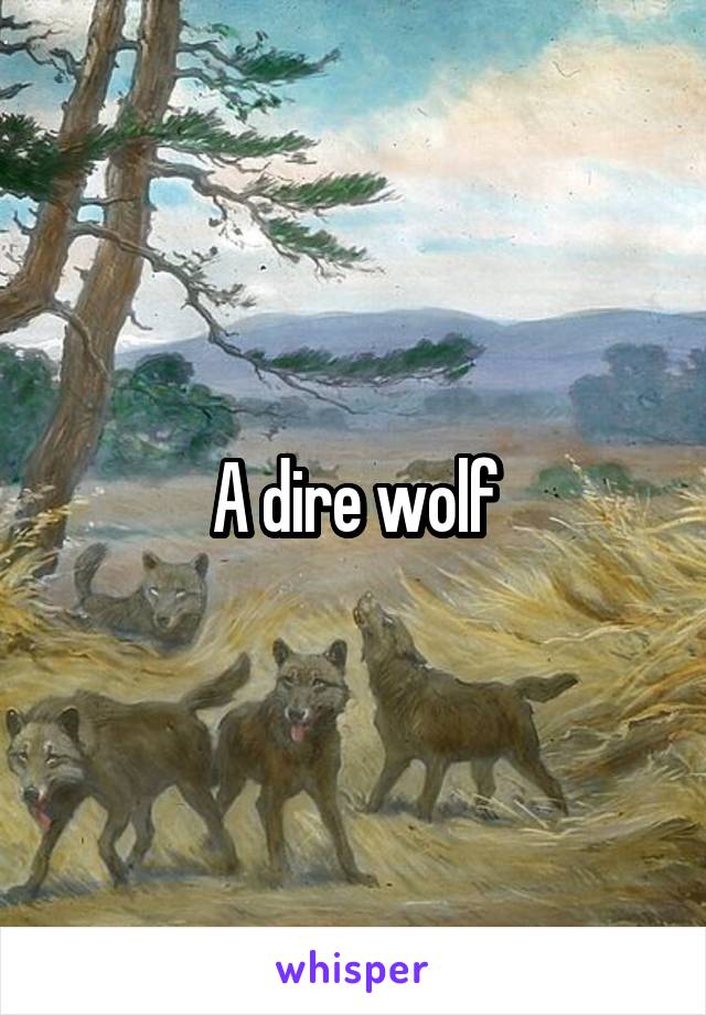 A dire wolf