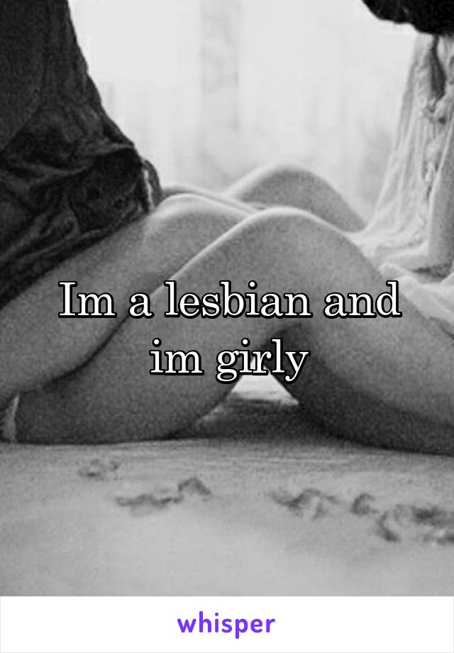 Im a lesbian and im girly