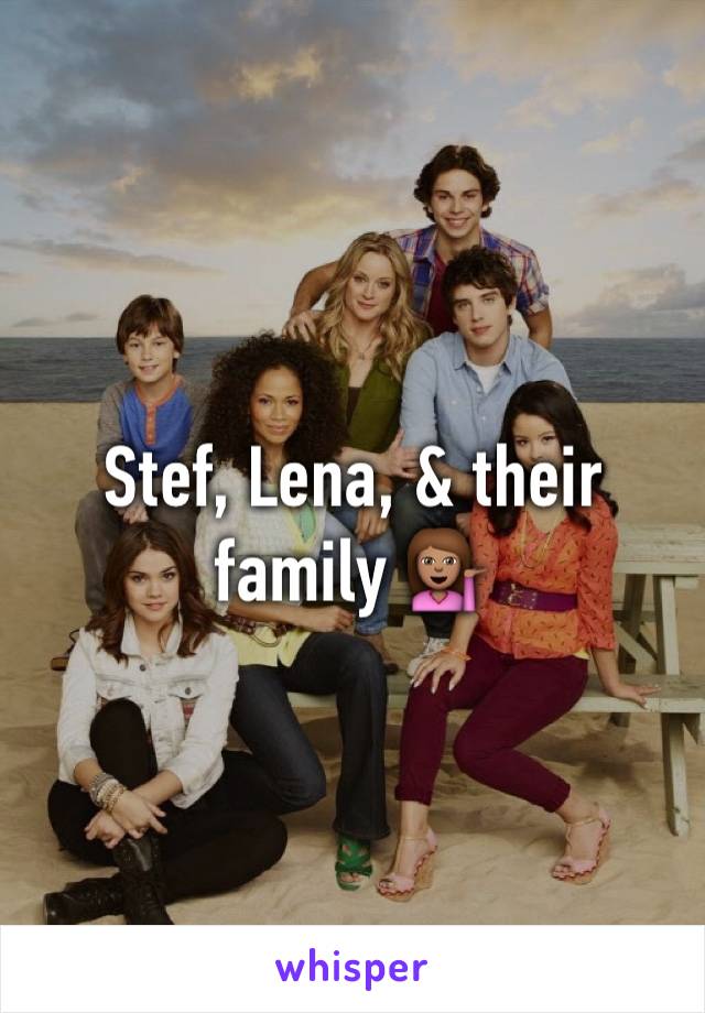 Stef, Lena, & their family 💁🏽