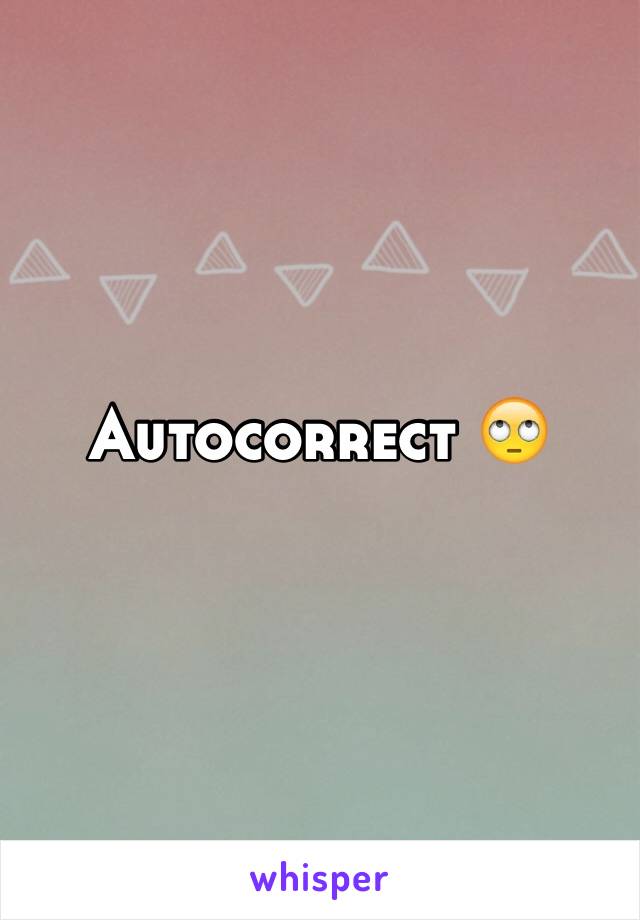 Autocorrect 🙄