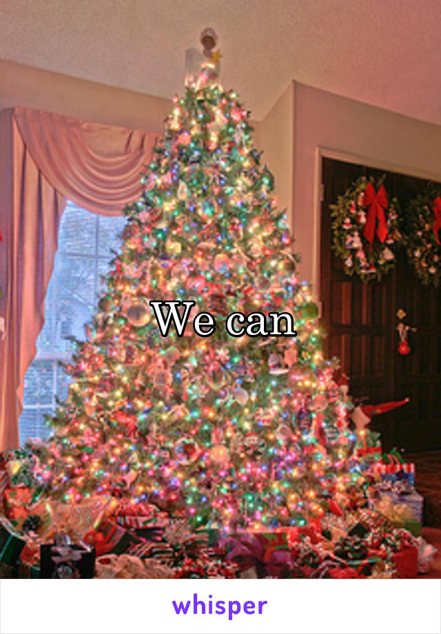 We can