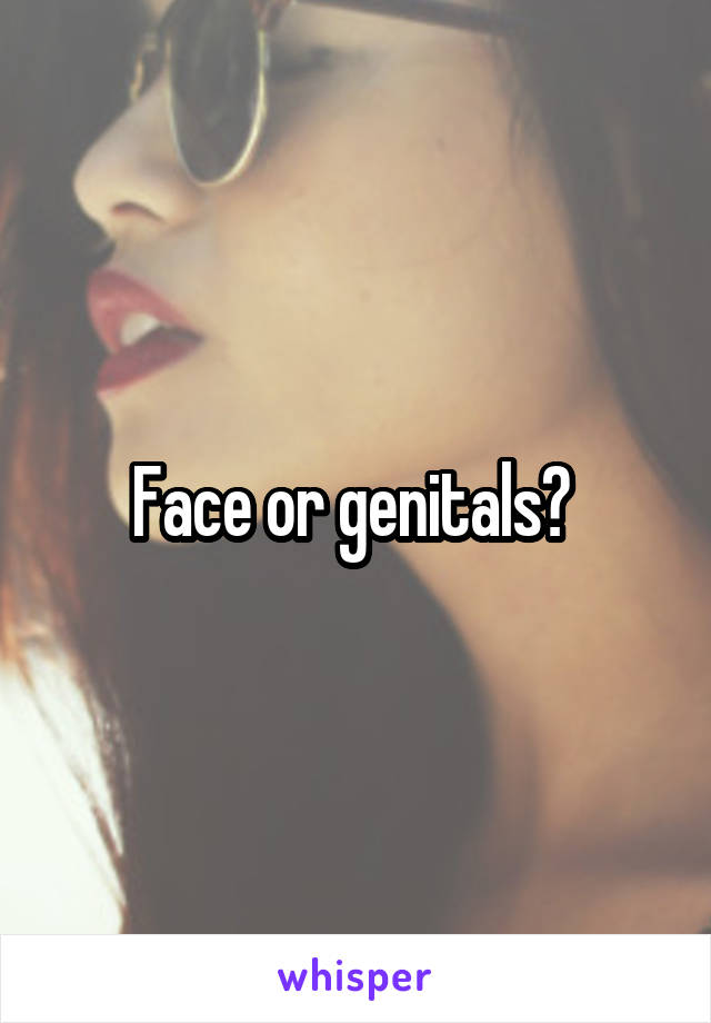 Face or genitals? 