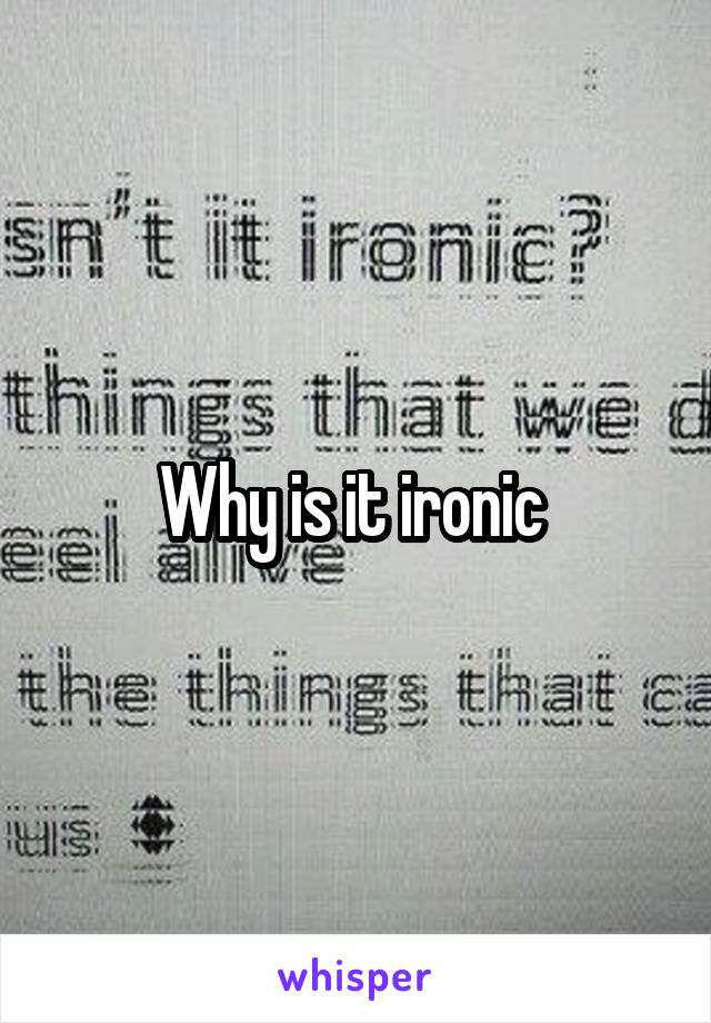 Why is it ironic 