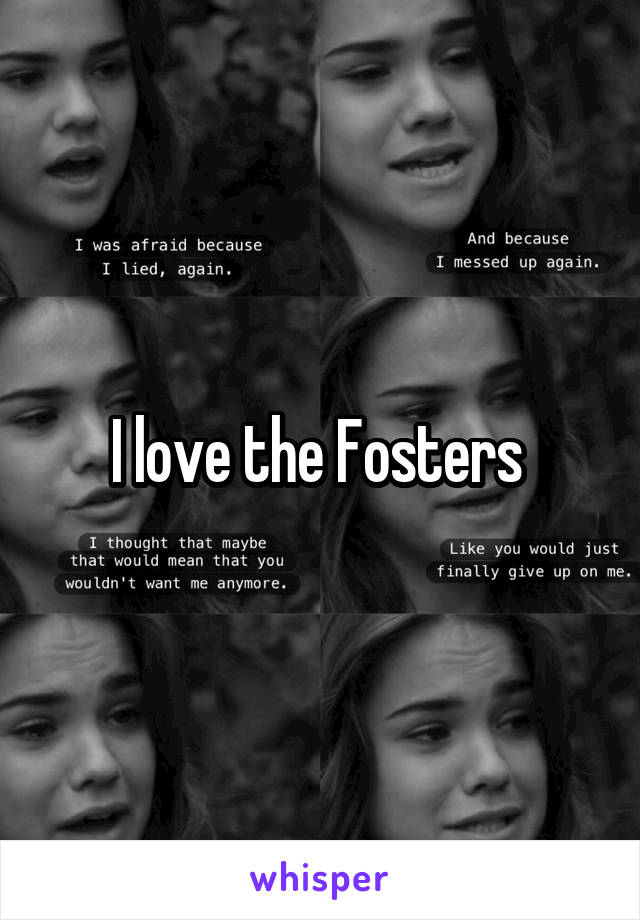 I love the Fosters 