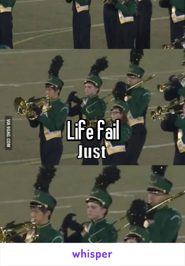 Life fail