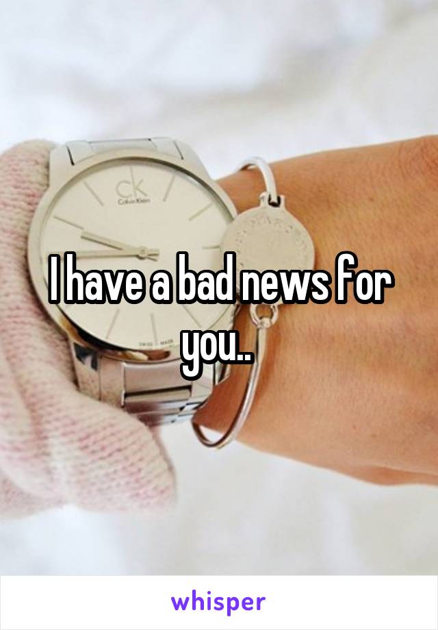 I have a bad news for you.. 