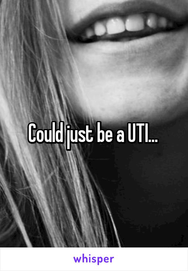 Could just be a UTI... 