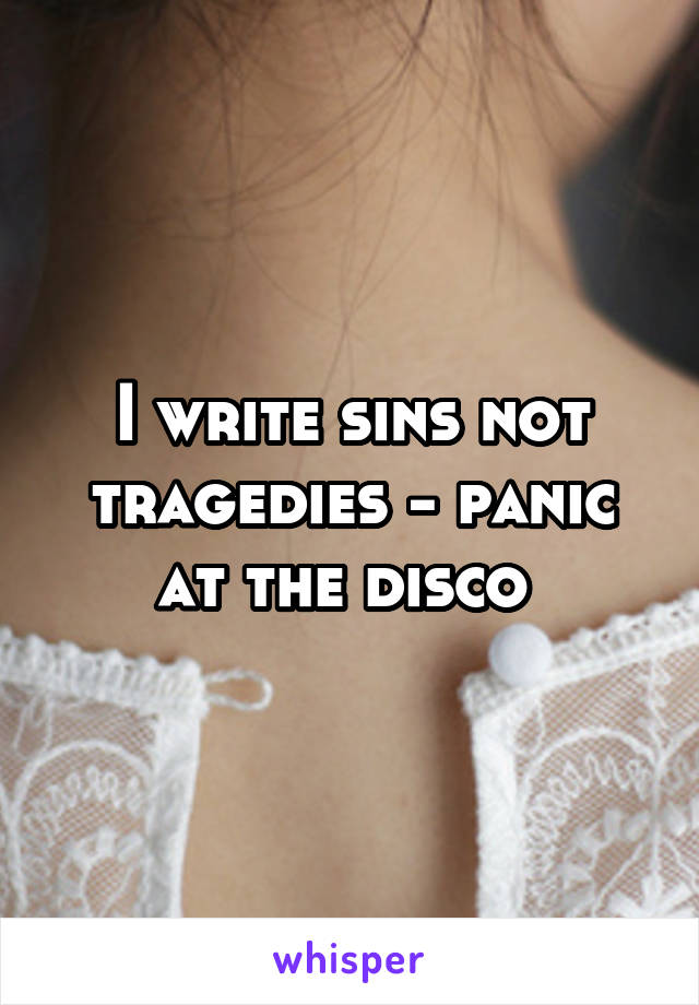 I write sins not tragedies - panic at the disco 