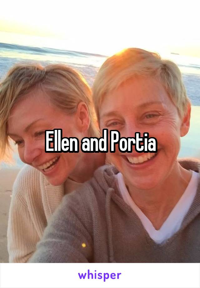 Ellen and Portia