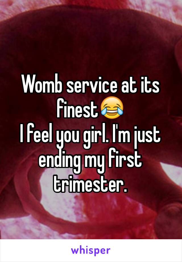 Womb service at its finest😂
I feel you girl. I'm just ending my first trimester.