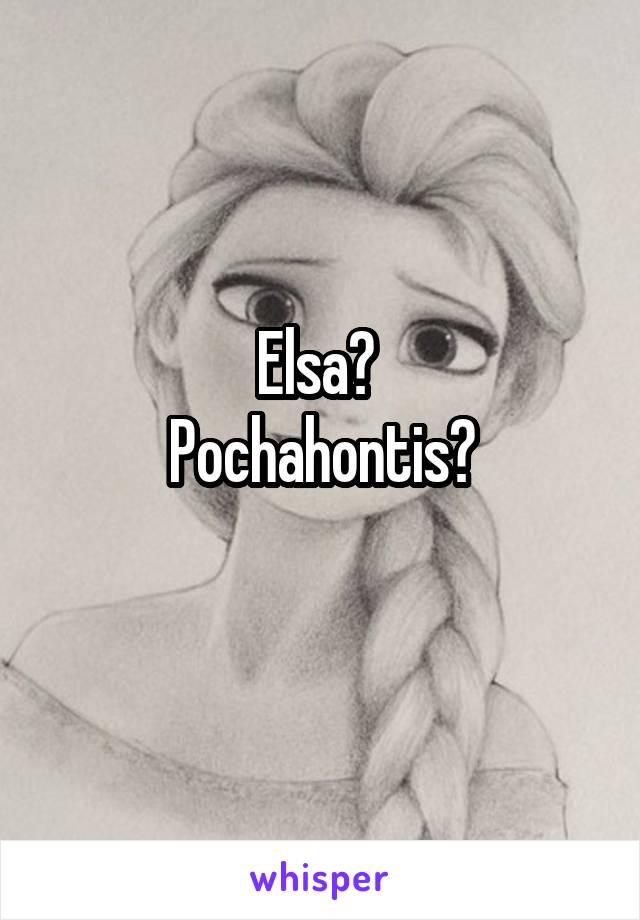 Elsa? 
Pochahontis?
