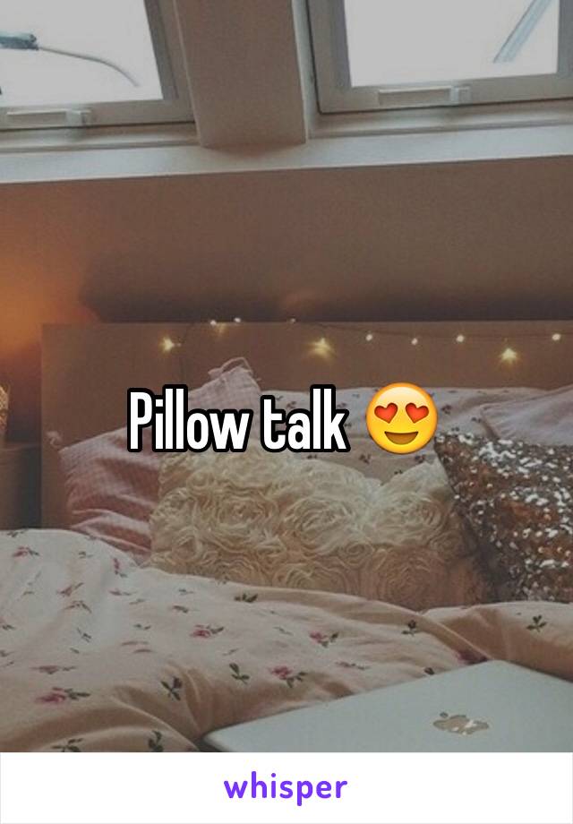 Pillow talk 😍