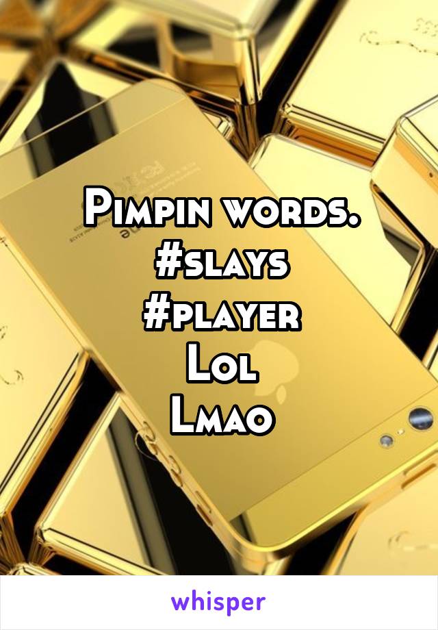 Pimpin words.
#slays
#player
Lol
Lmao