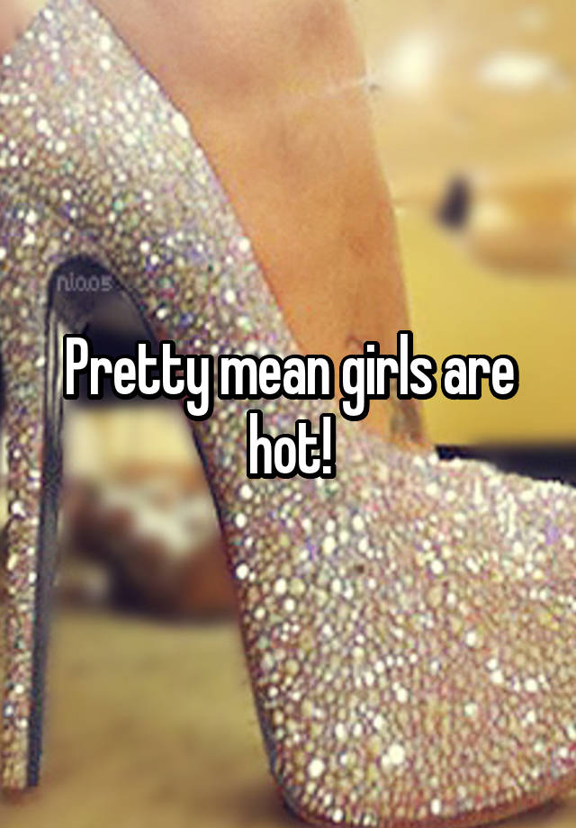 pretty-mean-girls-are-hot