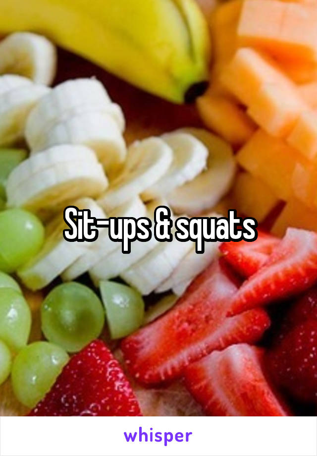 Sit-ups & squats