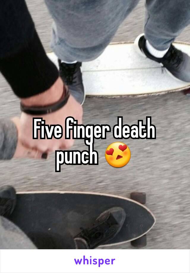 Five finger death punch 😍