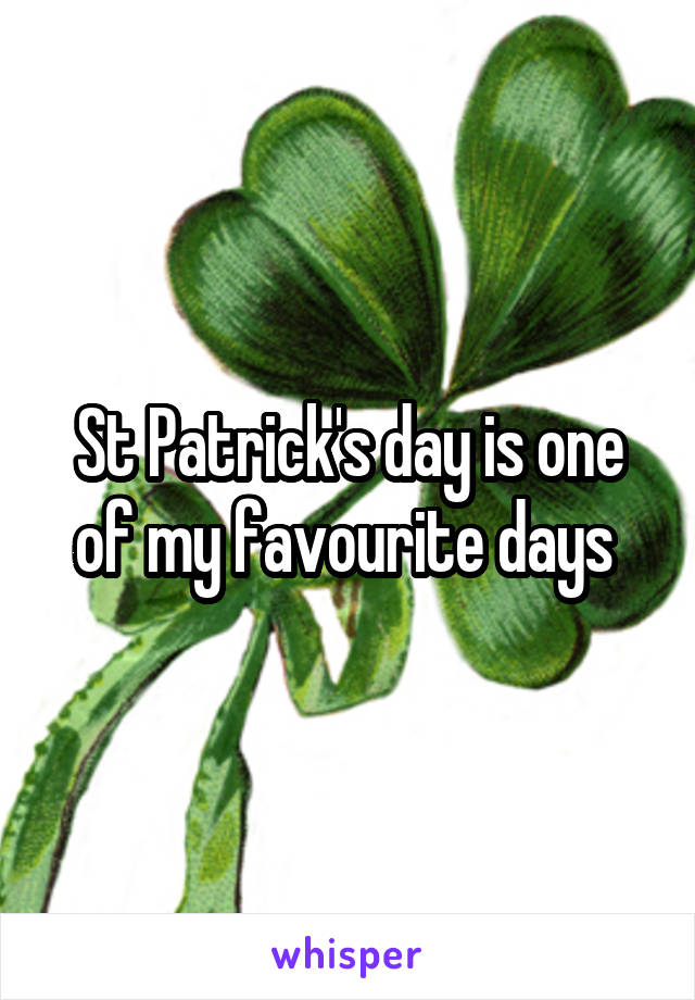 St Patrick's day is one of my favourite days 