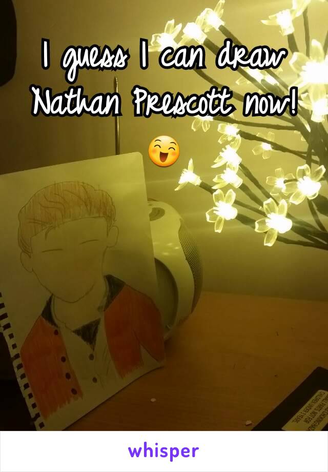 I guess I can draw Nathan Prescott now!
😄