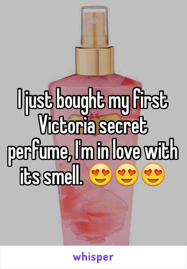 I just bought my first Victoria secret perfume, I'm in love with its smell. 😍😍😍