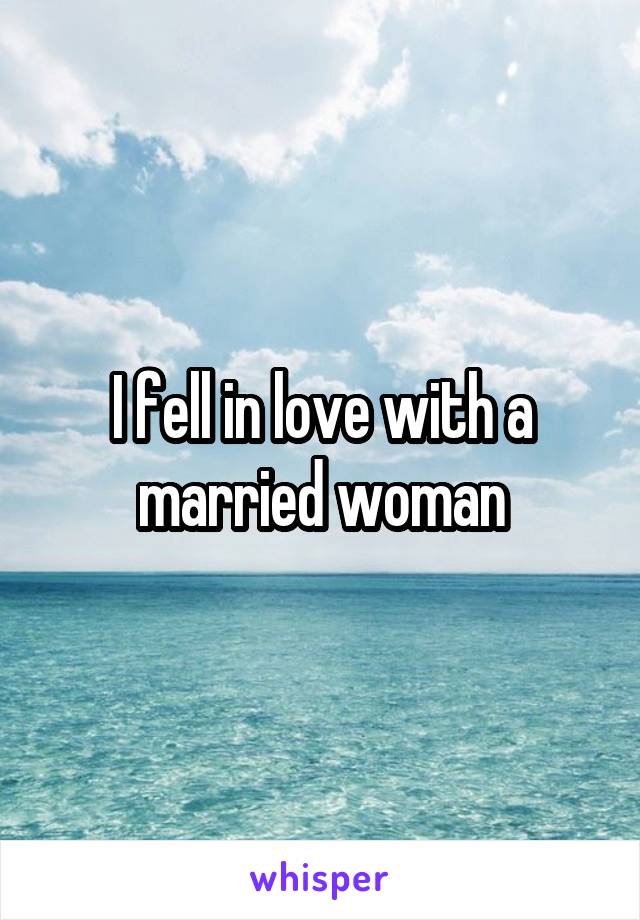 I fell in love with a married woman