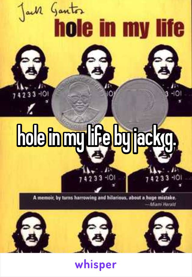 hole in my life by jack g.