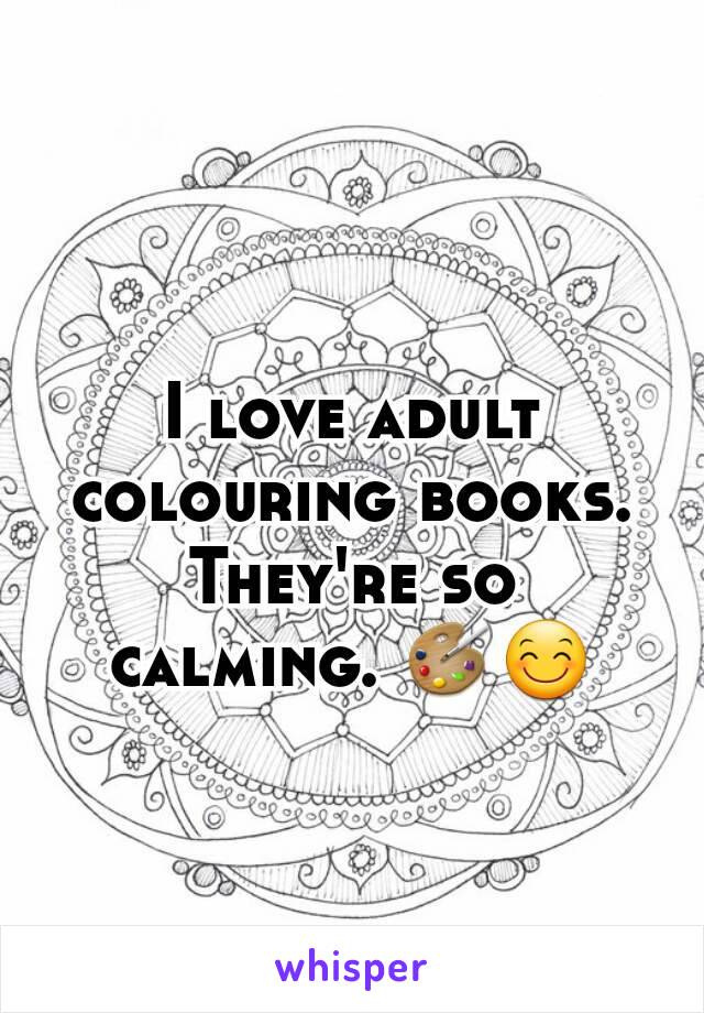 I love adult colouring books. They're so calming. 🎨😊