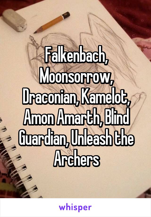 Falkenbach, Moonsorrow, Draconian, Kamelot, Amon Amarth, Blind Guardian, Unleash the Archers