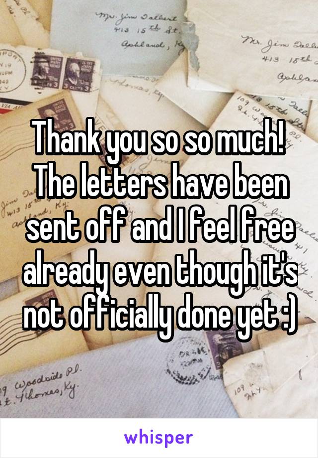 Thank you so so much! 
The letters have been sent off and I feel free already even though it's not officially done yet :)