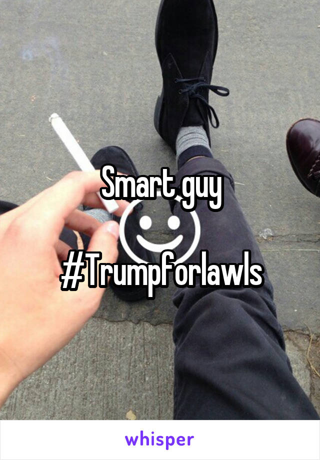 Smart guy

#Trumpforlawls